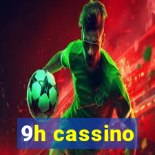 9h cassino